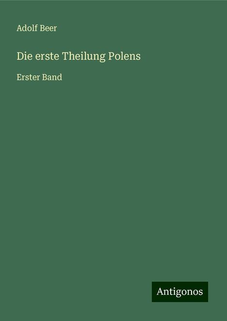 Adolf Beer: Die erste Theilung Polens, Buch