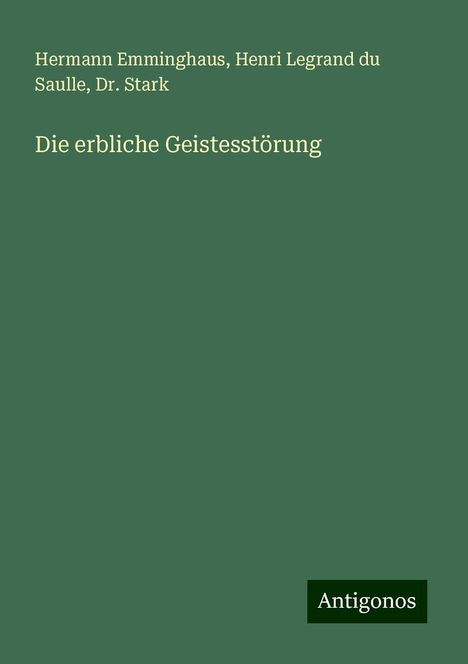 Hermann Emminghaus: Emminghaus, H: Die erbliche Geistesstörung, Buch