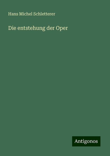Hans Michel Schletterer: Die entstehung der Oper, Buch