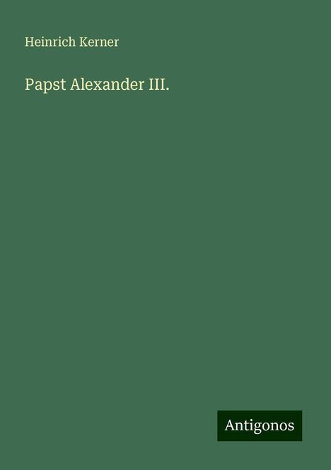Heinrich Kerner: Papst Alexander III., Buch