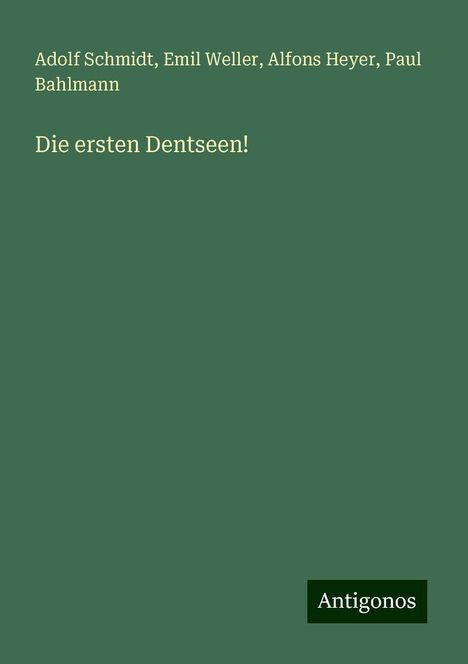 Adolf Schmidt: Die ersten Dentseen!, Buch