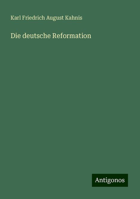 Karl Friedrich August Kahnis: Die deutsche Reformation, Buch