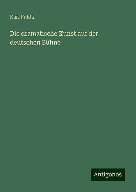 Karl Fulda: Die dramatische Kunst auf der deutschen Bühne, Buch