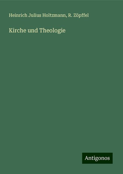 Heinrich Julius Holtzmann: Holtzmann, H: Kirche und Theologie, Buch