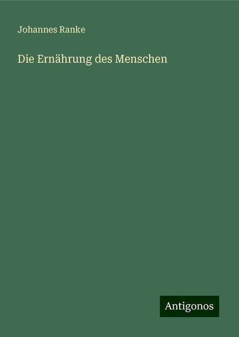 Johannes Ranke: Die Ernährung des Menschen, Buch