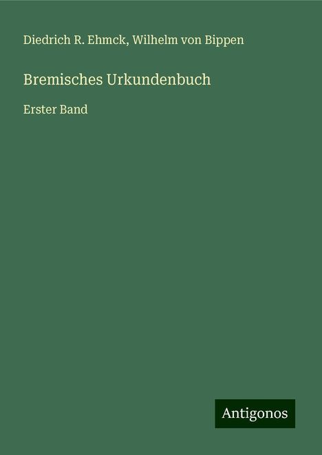 Diedrich R. Ehmck: Bremisches Urkundenbuch, Buch