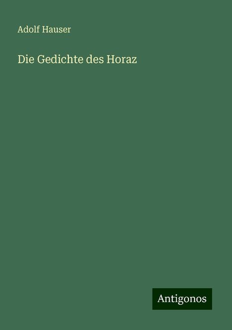 Adolf Hauser: Die Gedichte des Horaz, Buch