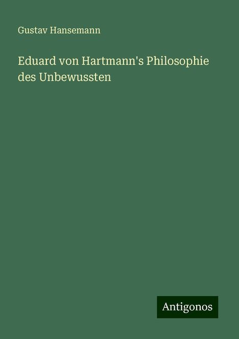 Gustav Hansemann: Eduard von Hartmann's Philosophie des Unbewussten, Buch