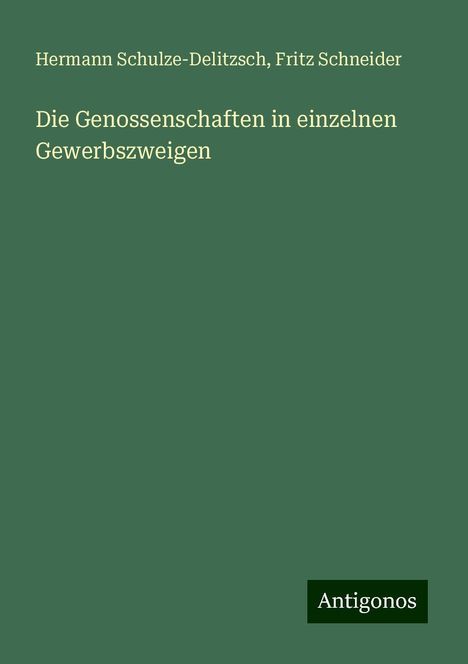 Hermann Schulze-Delitzsch: Die Genossenschaften in einzelnen Gewerbszweigen, Buch