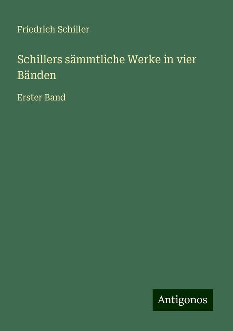 Friedrich Schiller: Schillers sämmtliche Werke in vier Bänden, Buch