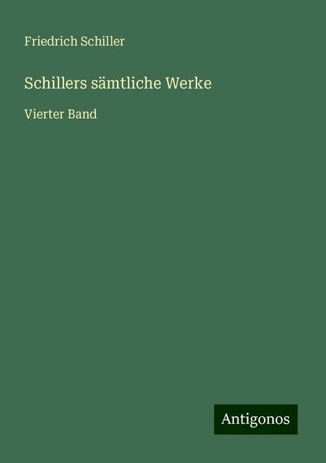 Friedrich Schiller: Schillers sämtliche Werke, Buch