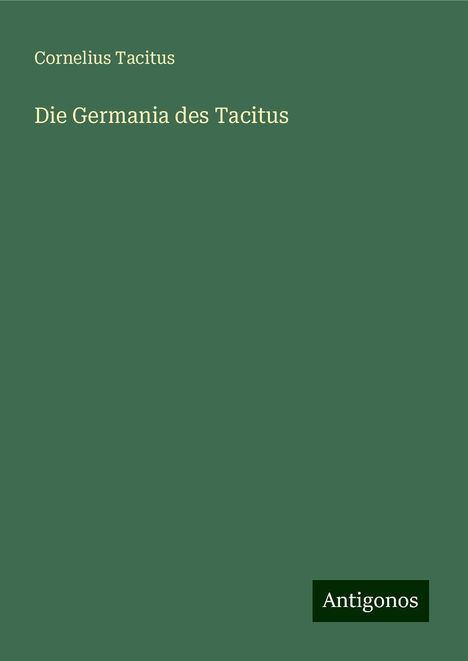 Cornelius Tacitus: Die Germania des Tacitus, Buch