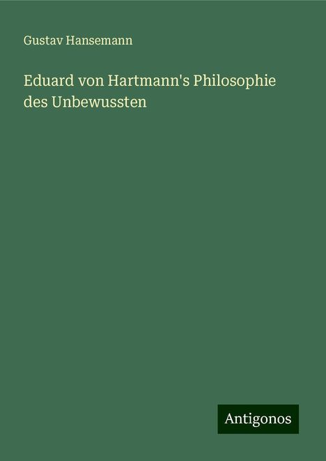 Gustav Hansemann: Eduard von Hartmann's Philosophie des Unbewussten, Buch