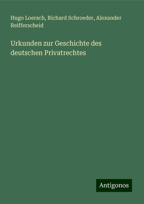 Hugo Loersch: Urkunden zur Geschichte des deutschen Privatrechtes, Buch