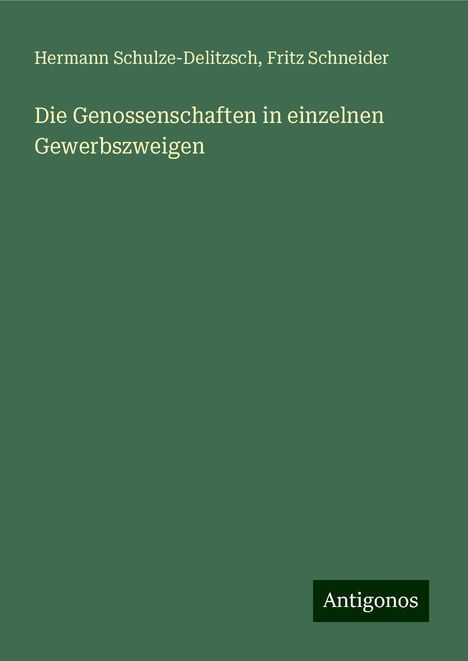 Hermann Schulze-Delitzsch: Die Genossenschaften in einzelnen Gewerbszweigen, Buch