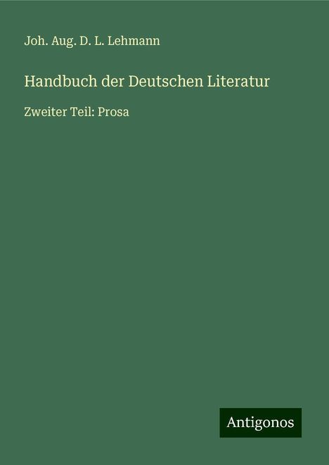 Joh. Aug. D. L. Lehmann: Handbuch der Deutschen Literatur, Buch