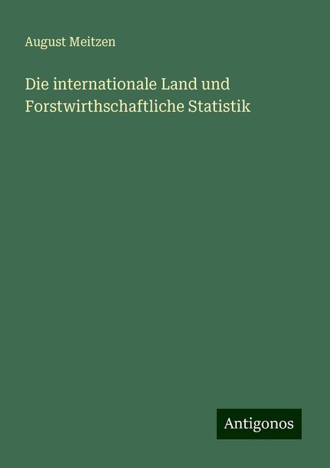 August Meitzen: Die internationale Land und Forstwirthschaftliche Statistik, Buch