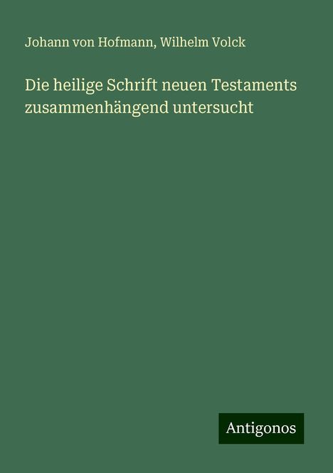 Johann Von Hofmann: Die heilige Schrift neuen Testaments zusammenhängend untersucht, Buch