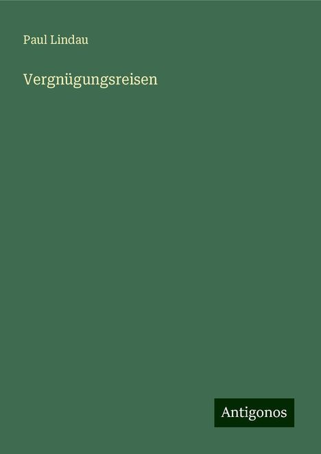 Paul Lindau: Vergnügungsreisen, Buch