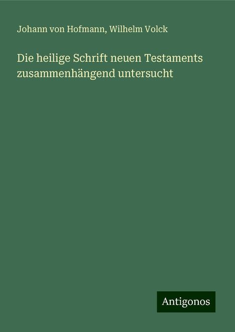 Johann Von Hofmann: Die heilige Schrift neuen Testaments zusammenhängend untersucht, Buch