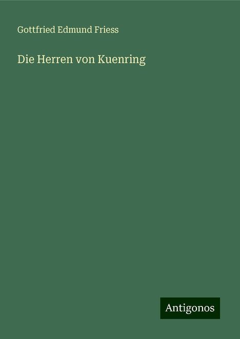 Gottfried Edmund Friess: Die Herren von Kuenring, Buch