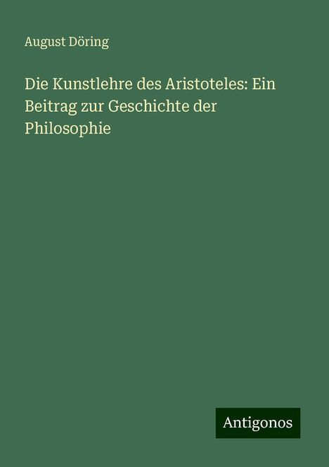 August Döring: Die Kunstlehre des Aristoteles: Ein Beitrag zur Geschichte der Philosophie, Buch