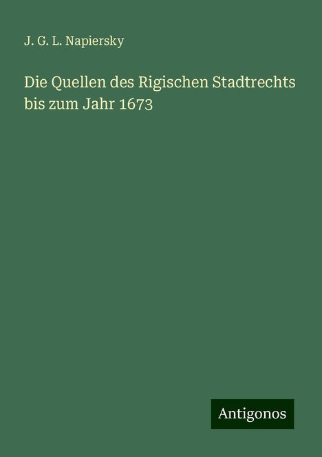 J. G. L. Napiersky: Die Quellen des Rigischen Stadtrechts bis zum Jahr 1673, Buch