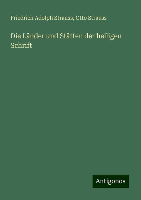 Friedrich Adolph Strauss: Die Länder und Stätten der heiligen Schrift, Buch