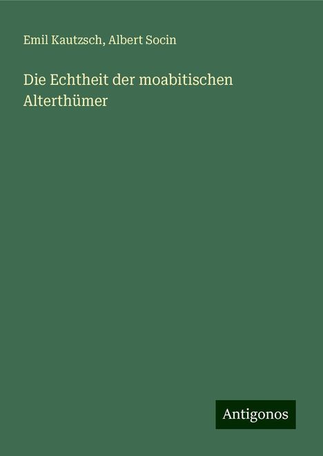 Emil Kautzsch: Die Echtheit der moabitischen Alterthümer, Buch