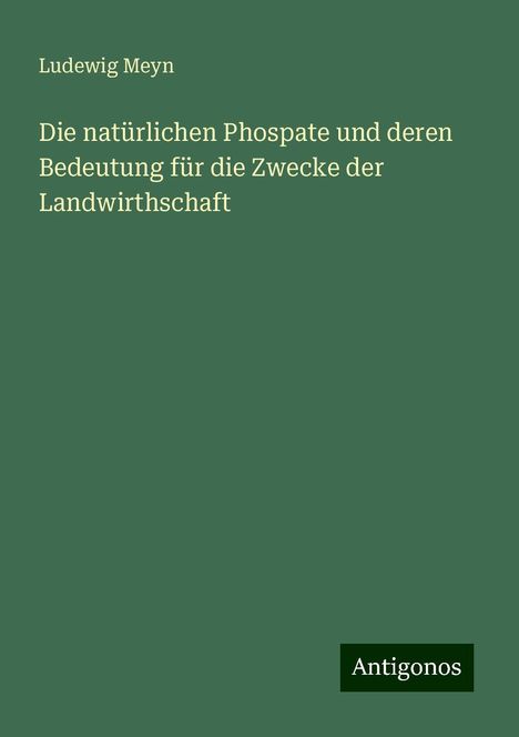 Ludewig Meyn: Die natürlichen Phospate und deren Bedeutung für die Zwecke der Landwirthschaft, Buch