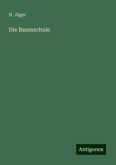 H. Jäger: Die Baumschule, Buch