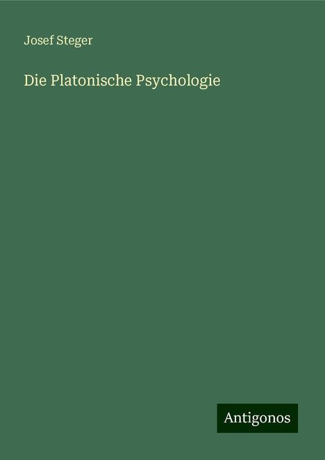 Josef Steger: Die Platonische Psychologie, Buch