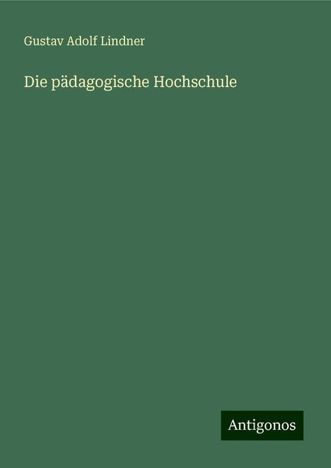 Gustav Adolf Lindner: Die pädagogische Hochschule, Buch