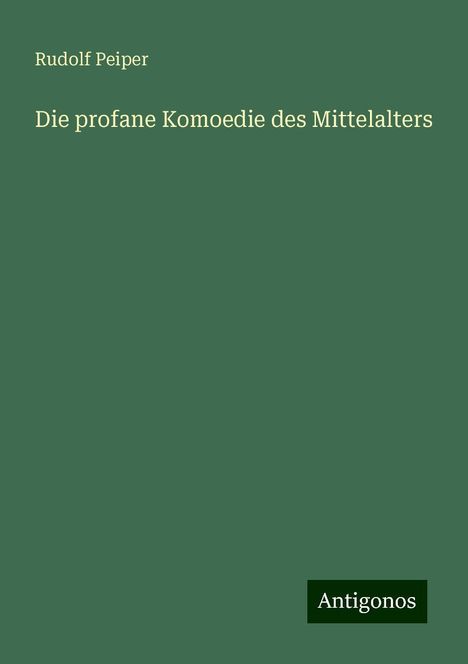 Rudolf Peiper: Die profane Komoedie des Mittelalters, Buch