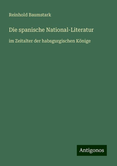 Reinhold Baumstark: Die spanische National-Literatur, Buch