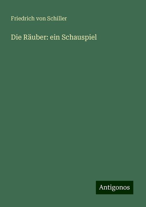 Friedrich von Schiller: Die Räuber: ein Schauspiel, Buch