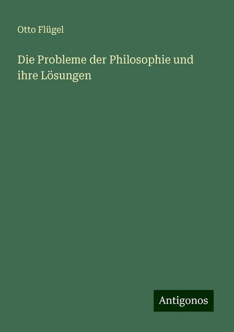 Otto Flügel: Die Probleme der Philosophie und ihre Lösungen, Buch