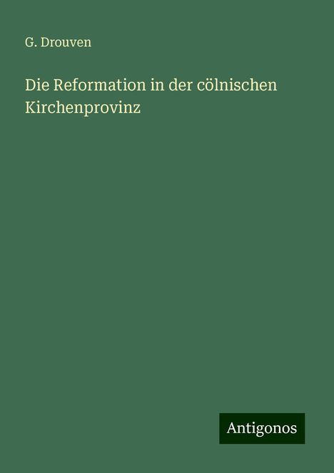 G. Drouven: Die Reformation in der cölnischen Kirchenprovinz, Buch