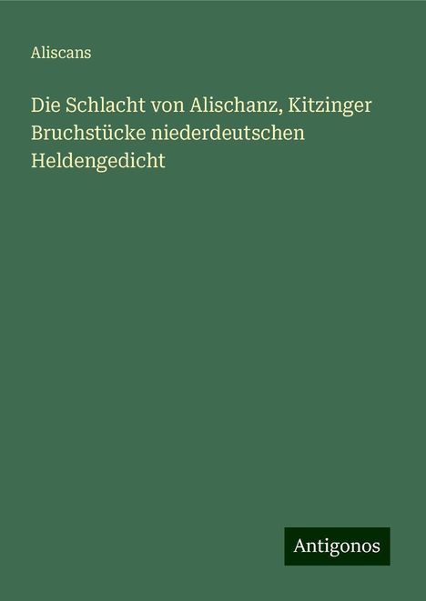 Aliscans: Die Schlacht von Alischanz, Kitzinger Bruchstücke niederdeutschen Heldengedicht, Buch