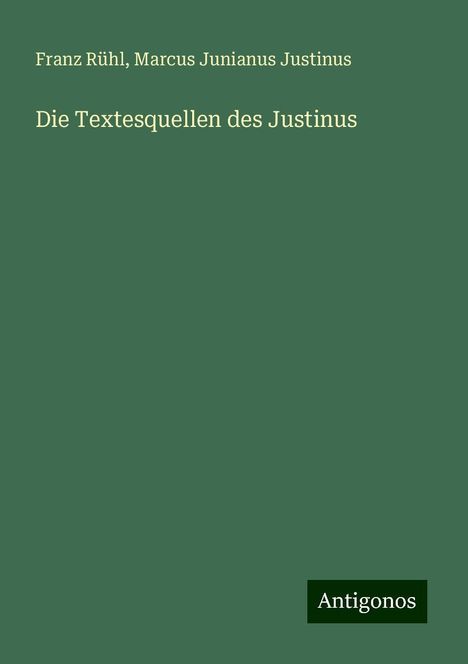 Franz Rühl: Die Textesquellen des Justinus, Buch