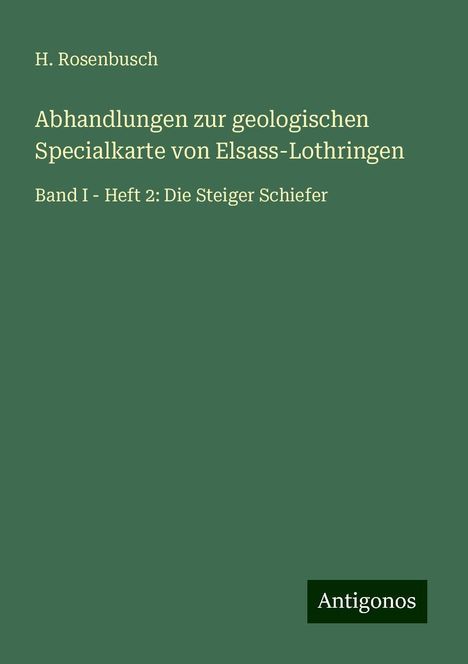 H. Rosenbusch: Abhandlungen zur geologischen Specialkarte von Elsass-Lothringen, Buch