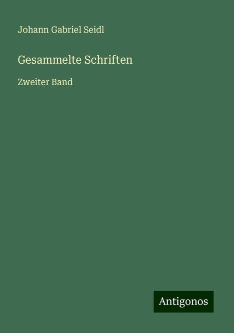 Johann Gabriel Seidl: Gesammelte Schriften, Buch