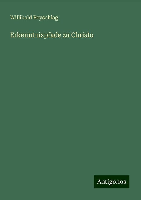 Willibald Beyschlag: Erkenntnispfade zu Christo, Buch