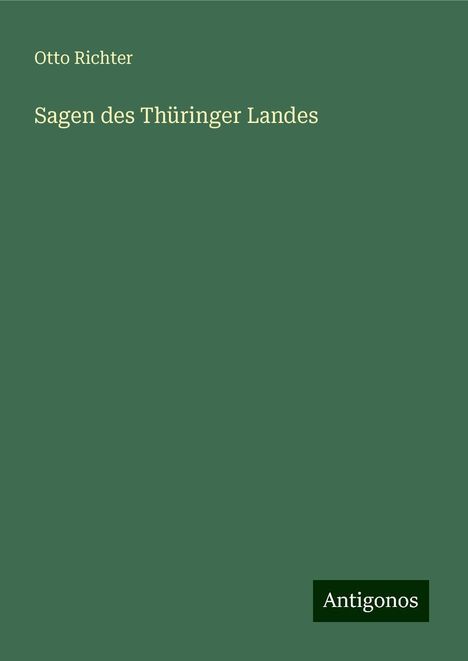 Otto Richter: Sagen des Thüringer Landes, Buch