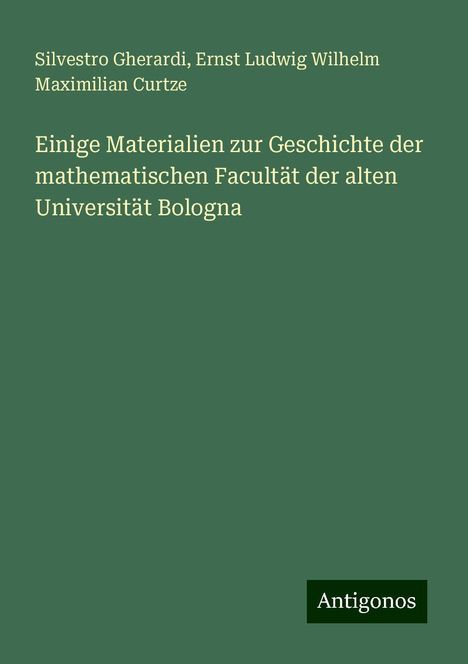 Silvestro Gherardi: Einige Materialien zur Geschichte der mathematischen Facultät der alten Universität Bologna, Buch