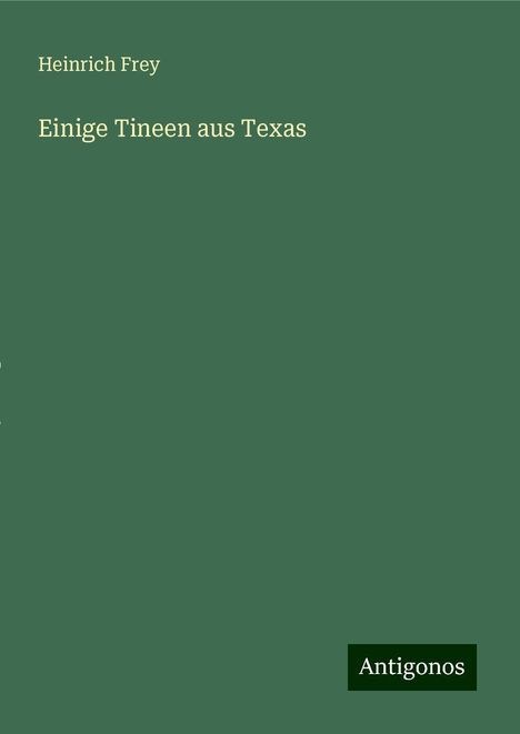 Heinrich Frey: Einige Tineen aus Texas, Buch