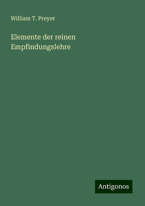 William T. Preyer: Elemente der reinen Empfindungslehre, Buch