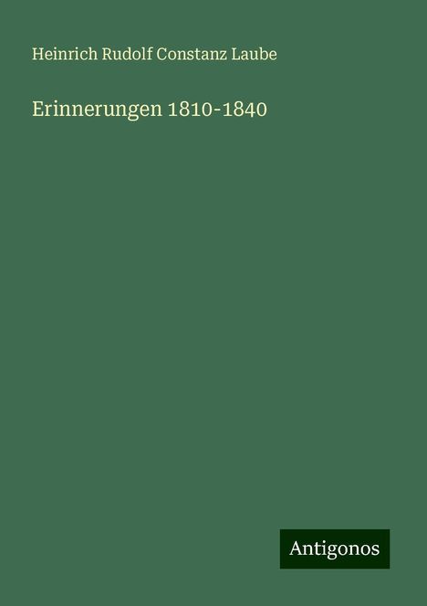 Heinrich Rudolf Constanz Laube: Erinnerungen 1810-1840, Buch