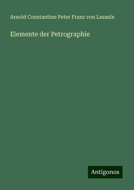 Arnold Constantine Peter Franz von Lasaulx: Elemente der Petrographie, Buch