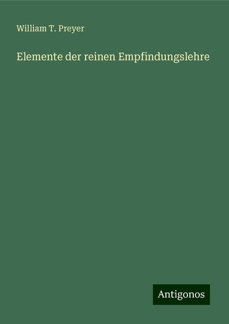 William T. Preyer: Elemente der reinen Empfindungslehre, Buch